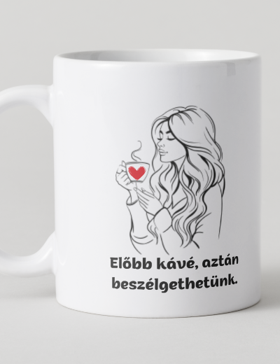 "Előbb kávé, aztán beszélgethetünk" bögre