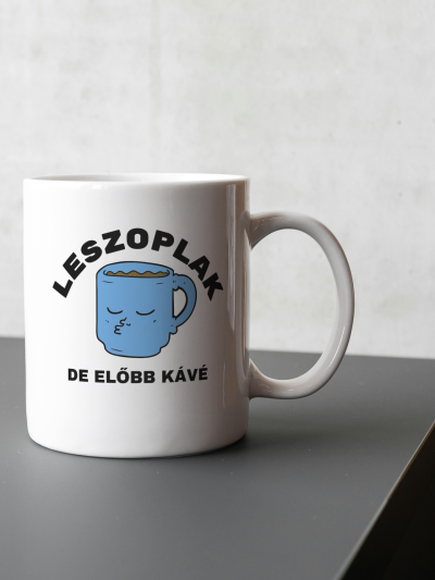 "Leszoplak, de előbb kávé" bögre