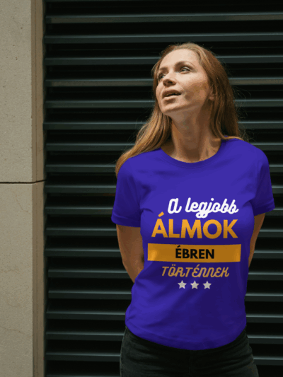 A legjobb álmok ébren történnek póló